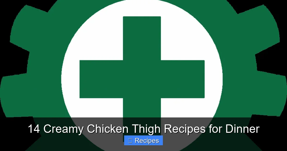 14 Creamy Chicken Thigh Recipes for Dinner