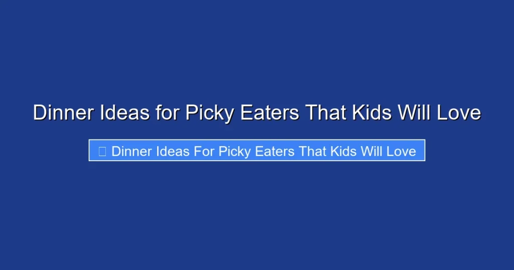 Dinner Ideas for Picky Eaters That Kids Will Love
