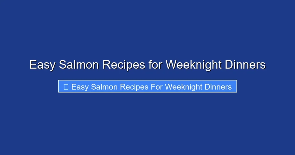 Easy Salmon Recipes for Weeknight Dinners