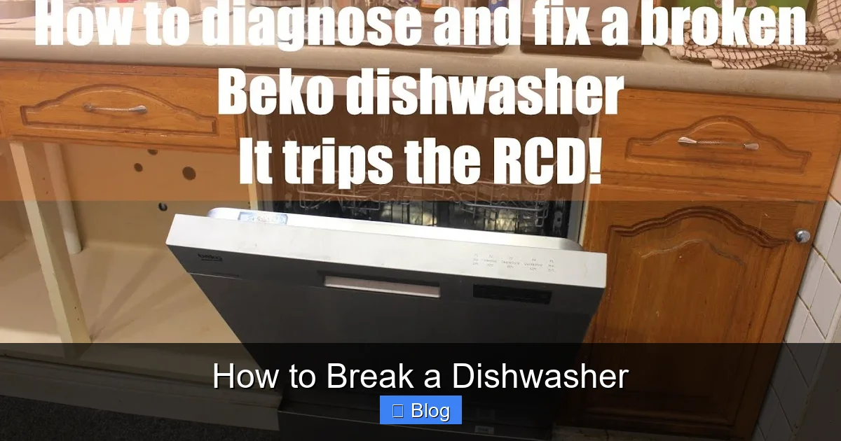 How to Break a Dishwasher
