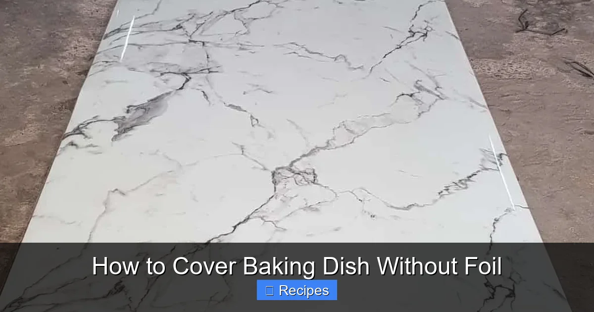 How to Cover Baking Dish Without Foil