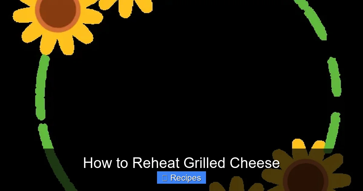 How to Reheat Grilled Cheese