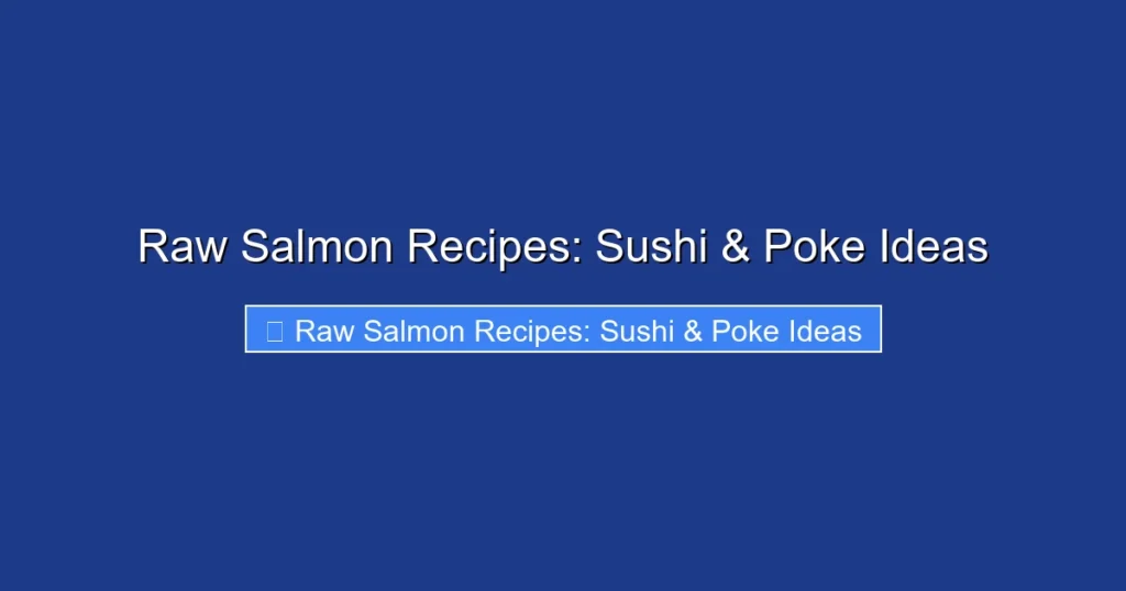Raw Salmon Recipes: Sushi & Poke Ideas