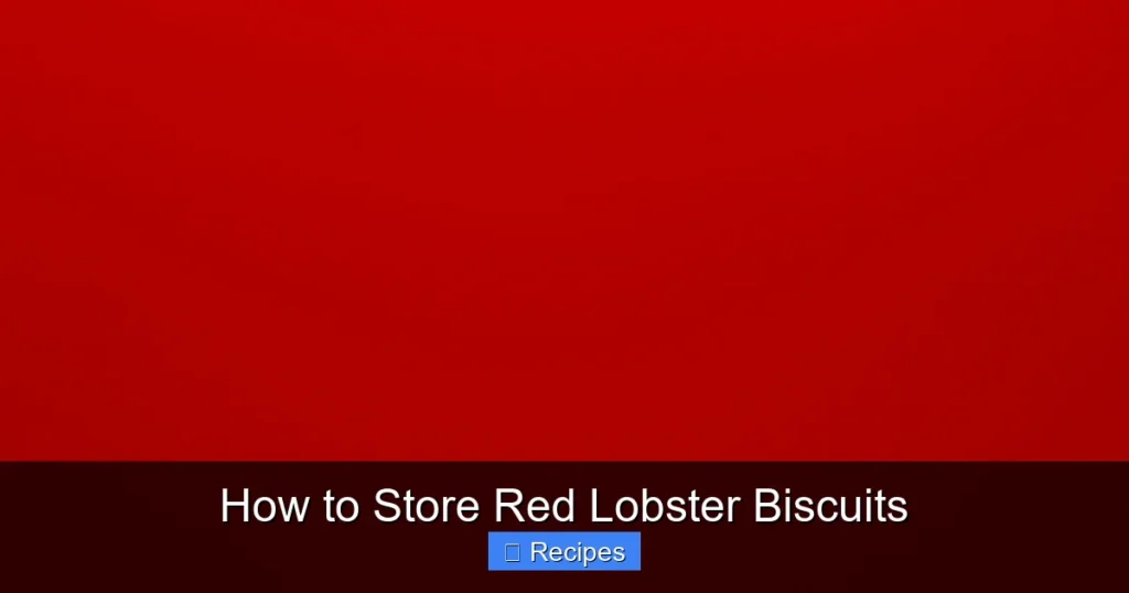 How to Store Red Lobster Biscuits