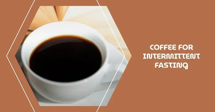 Can You Have Coffee While Intermittent Fasting