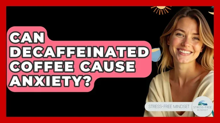 Can Decaf Coffee Cause Anxiety