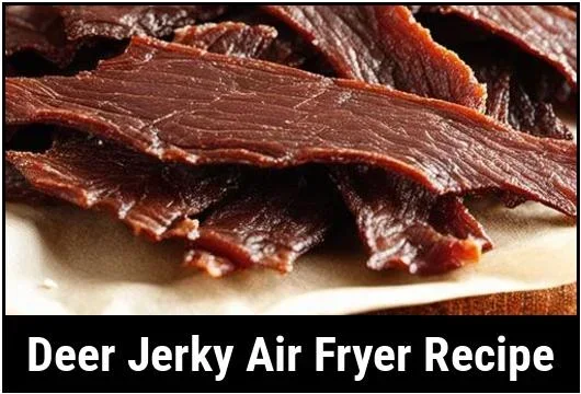How to Make Deer Jerky in a Air Fryer