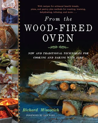From the Wood-Fired Oven New and Traditional Techniques for Cooking an