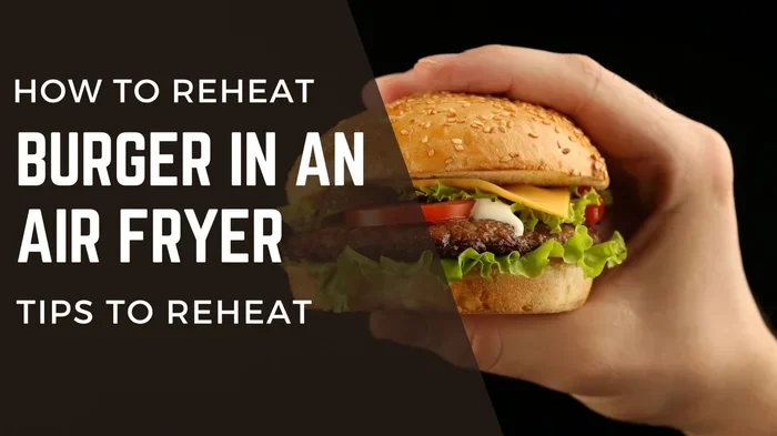 How to Reheat Fast Food Burger in Air Fryer