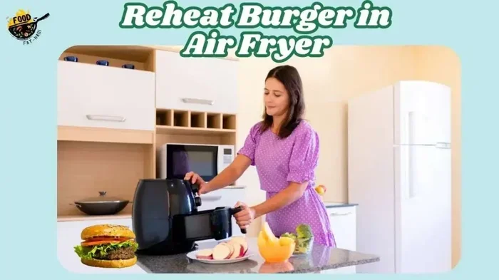 How to Reheat Fast Food Burger in Air Fryer