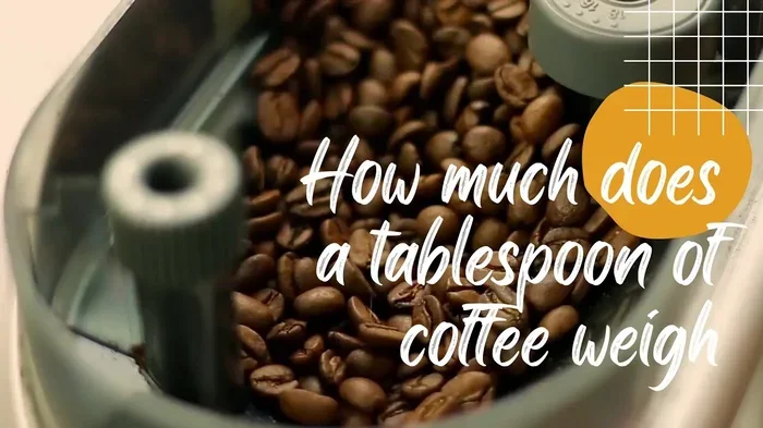 How Much Does a Tablespoon of Coffee Weigh