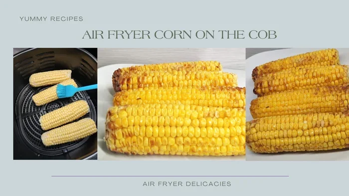 How To Cook An Ear Of Corn In The Air Fryer For Perfect Results