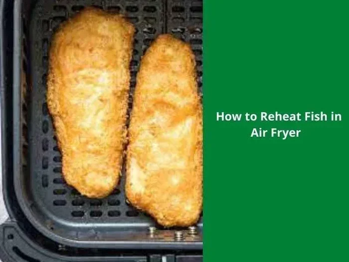 How Long To Reheat Breaded Fish In Air Fryer