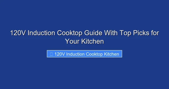 120V Induction Cooktop Guide With Top Picks for Your Kitchen