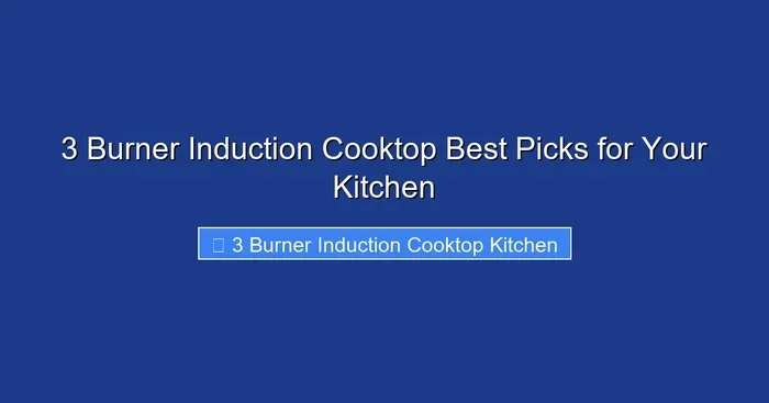 3 Burner Induction Cooktop Best Picks for Your Kitchen