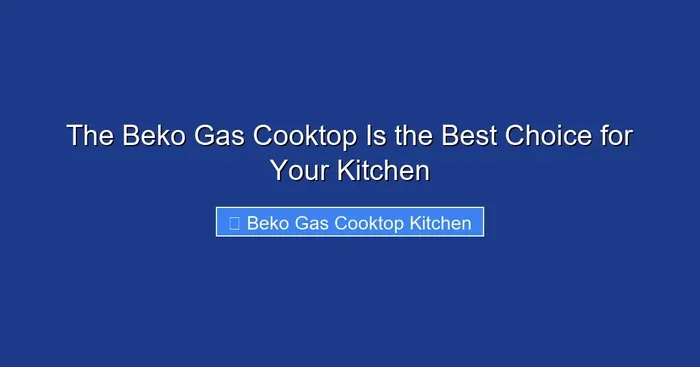 The Beko Gas Cooktop Is the Best Choice for Your Kitchen