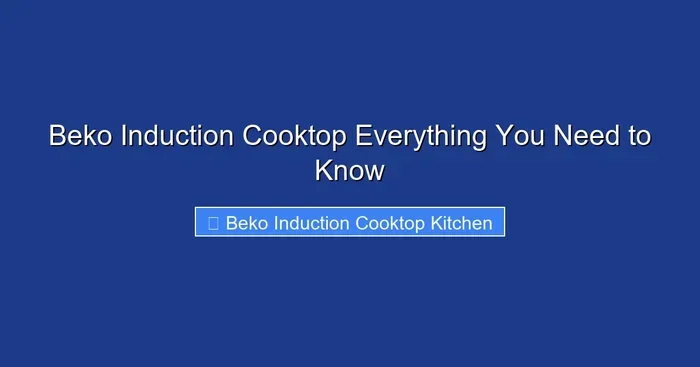 Beko Induction Cooktop Everything You Need to Know