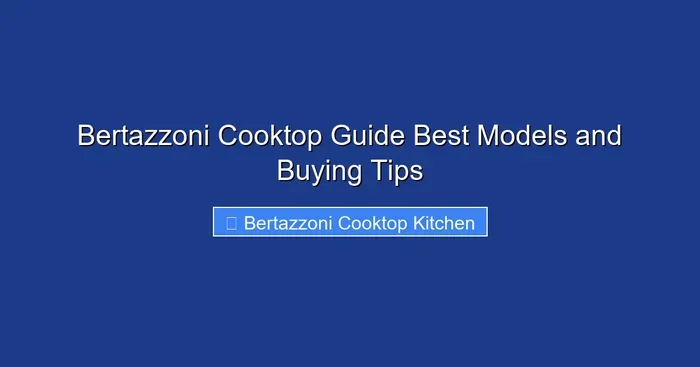 Bertazzoni Cooktop Guide Best Models and Buying Tips