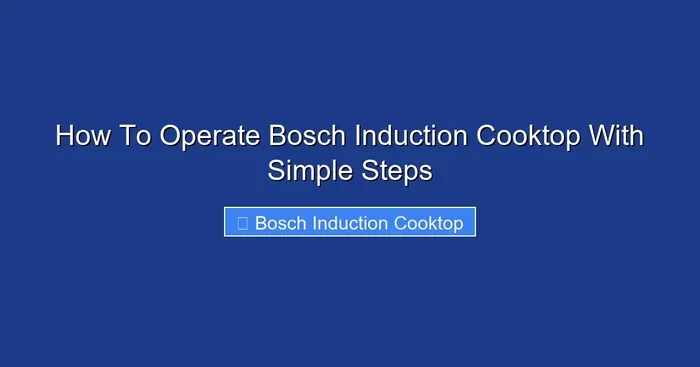 How To Operate Bosch Induction Cooktop With Simple Steps