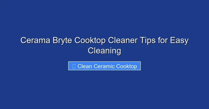Cerama Bryte Cooktop Cleaner Tips for Easy Cleaning