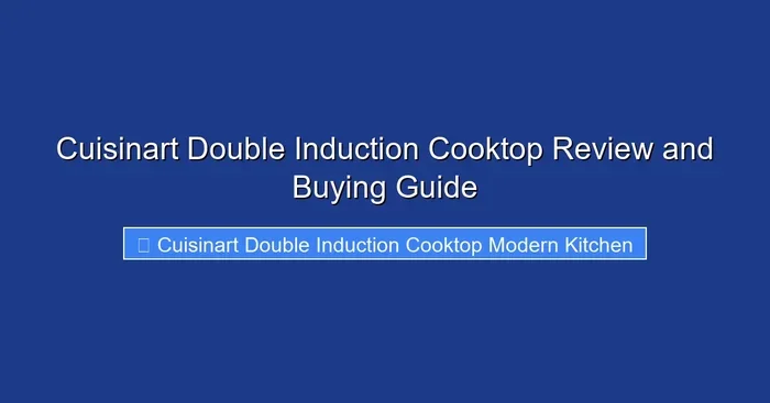 Cuisinart Double Induction Cooktop Review and Buying Guide