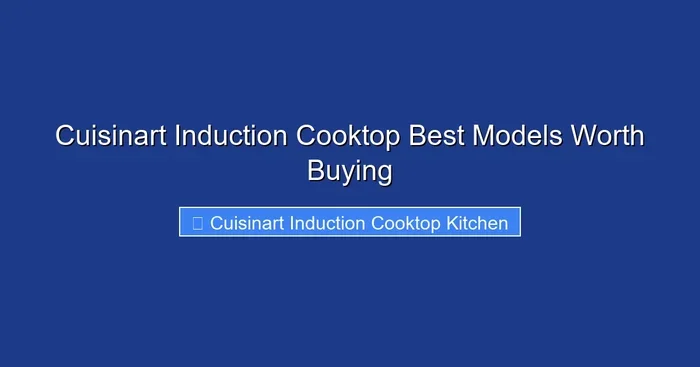 Cuisinart Induction Cooktop Best Models Worth Buying