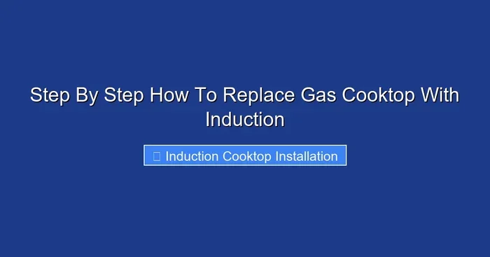 Step By Step How To Replace Gas Cooktop With Induction