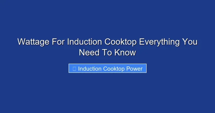 Wattage For Induction Cooktop Everything You Need To Know