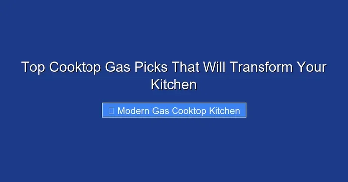 Top Cooktop Gas Picks That Will Transform Your Kitchen