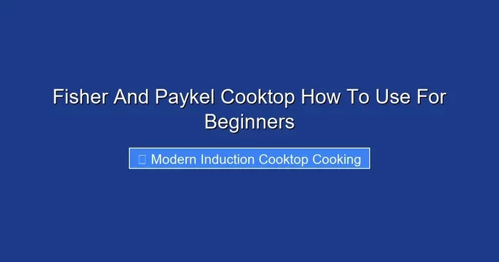 Fisher And Paykel Cooktop How To Use For Beginners