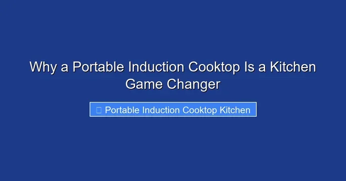 Why a Portable Induction Cooktop Is a Kitchen Game Changer