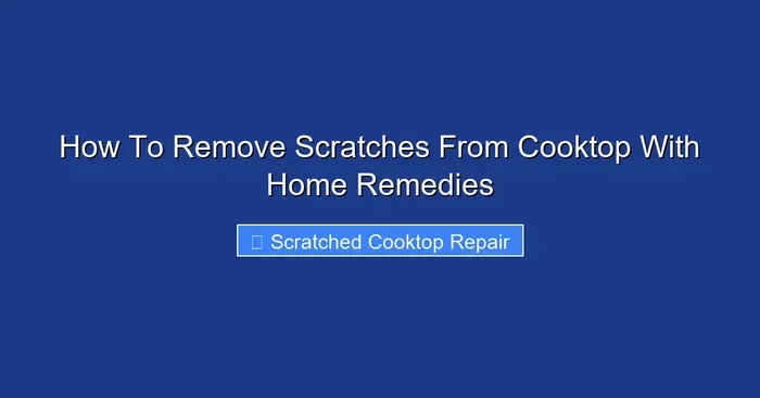 How To Remove Scratches From Cooktop With Home Remedies