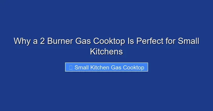 Why a 2 Burner Gas Cooktop Is Perfect for Small Kitchens